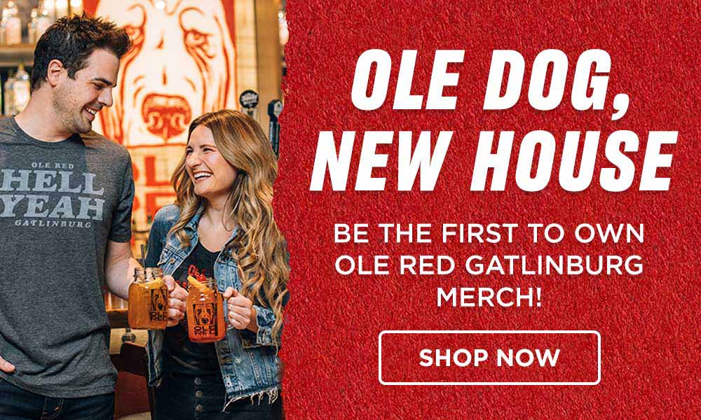 Ole Dog, New House - Be the First To Own Ole Red Gatlinburg Merch! - Shop Now